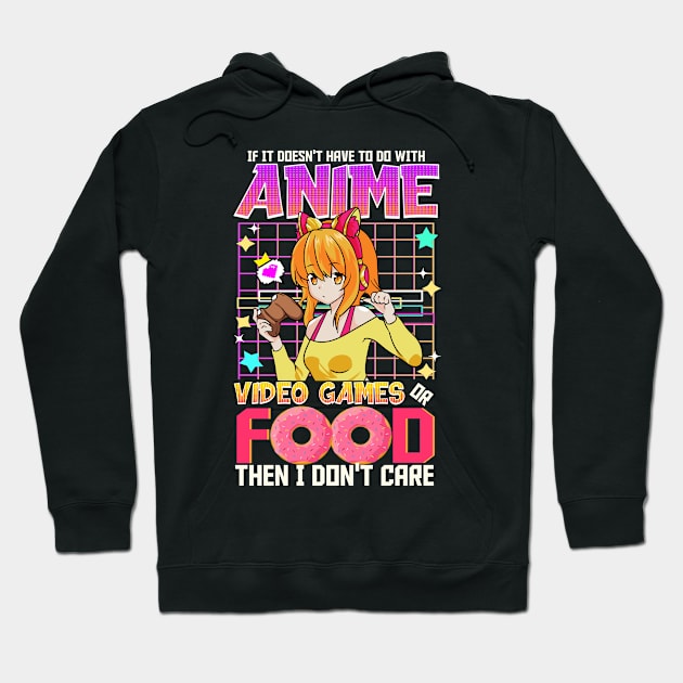 Anime Video Games And Food Then I Don't Care Hoodie by E